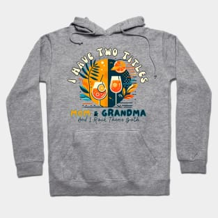 I Have Two Titles Mom And Grandma Mothers Day Gifts Aperol Spritz Tequila Sunrise Italian Cocktail Hoodie